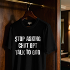 "STOP ASKING CHAT GPT TALK TO GOD" Premium Oversized Shirt