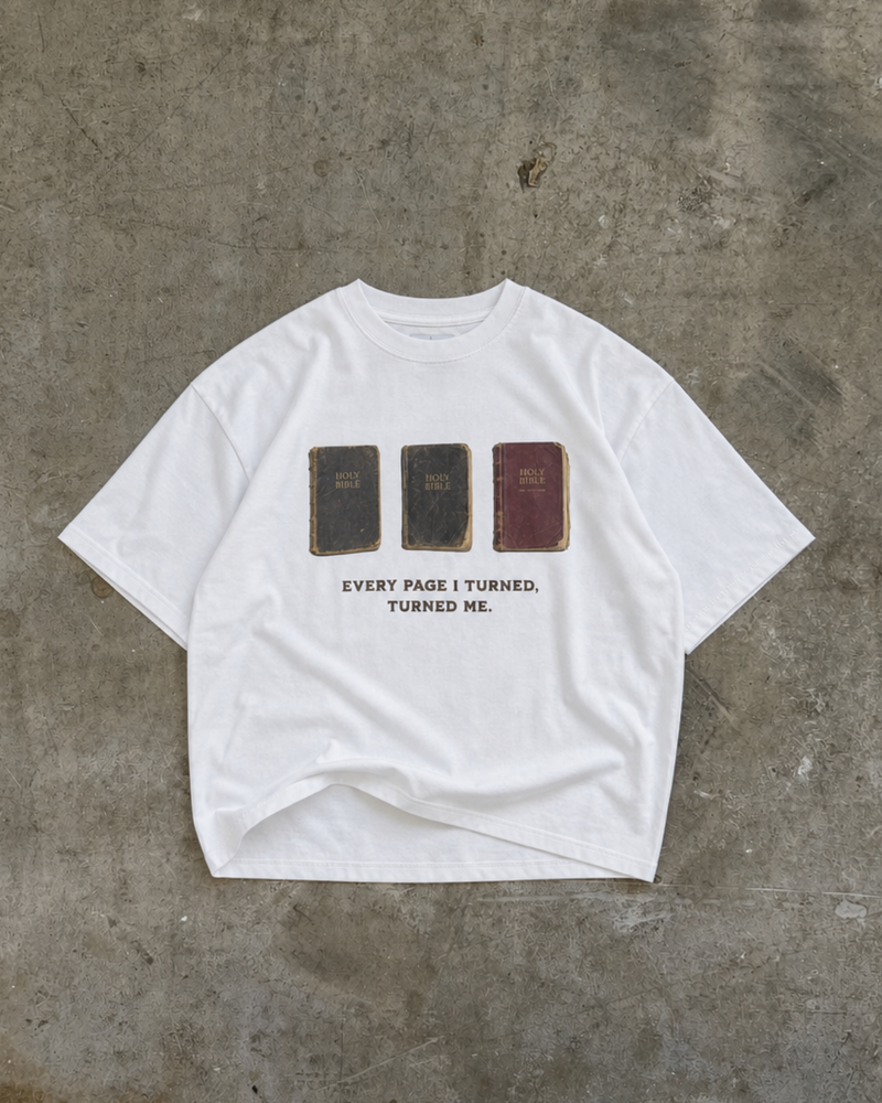 "EVERY PAGE I TURNED, TURNED ME" TEE